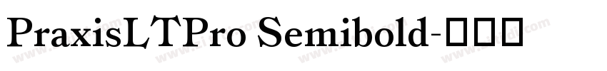 PraxisLTPro Semibold字体转换